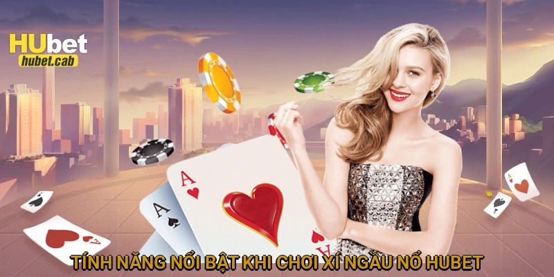Tính năng nổi bật khi chơi xí ngầu nổ HUBET