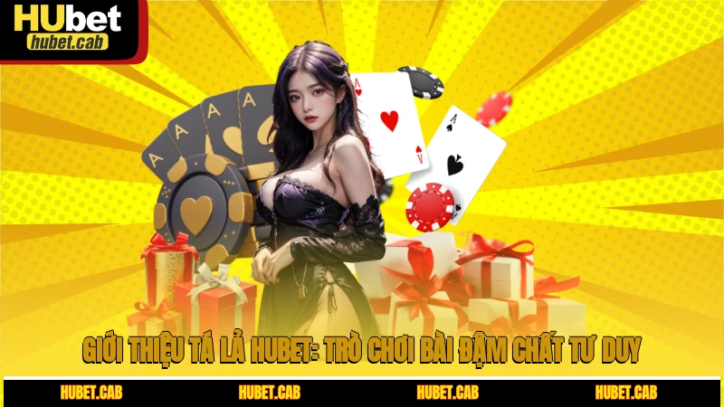 Giới thiệu Tá Lả HUBET: Trò chơi bài đậm chất tư duy